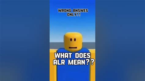 what does alr mean roblox.